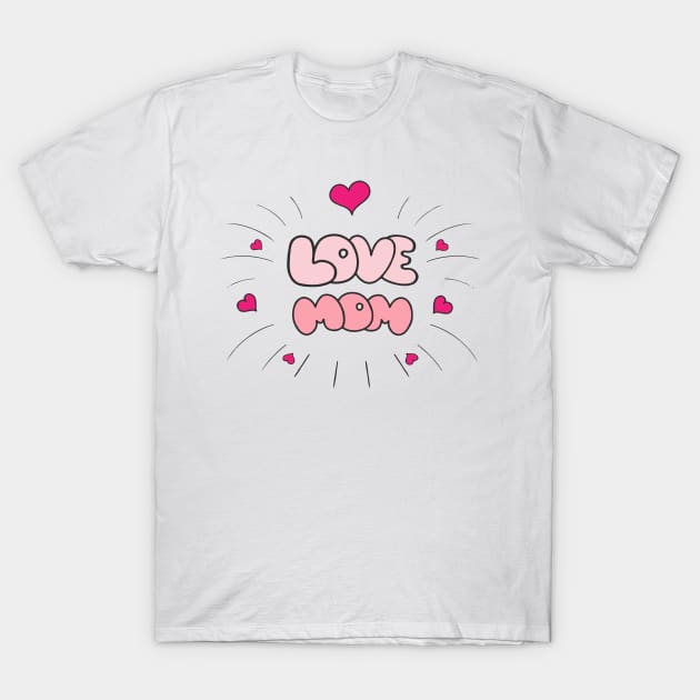 Love Mom T-Shirt by jobieh shop